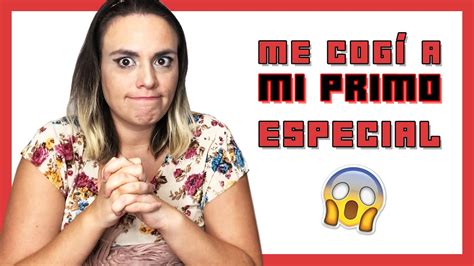 mi primo me coje|Me COGÍ a mi PRIMO, VARIAS VECES!!! ESPECIAL .